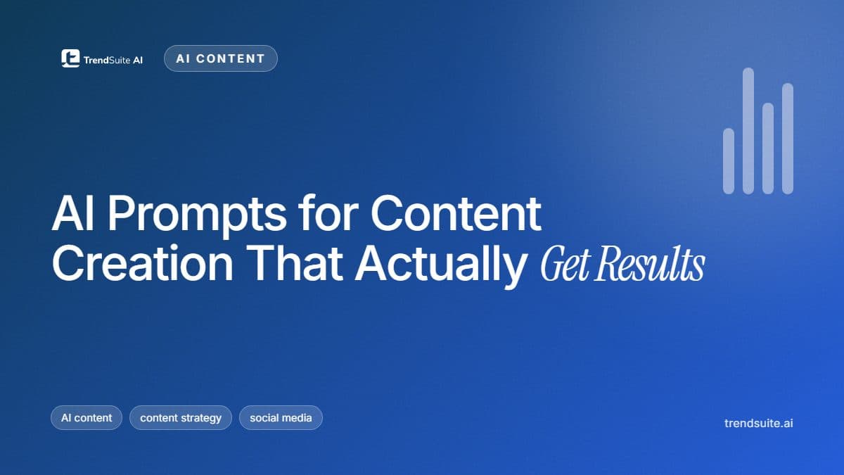 TrendSuite poster: AI Prompts for Content Creation That Actually Get Results
