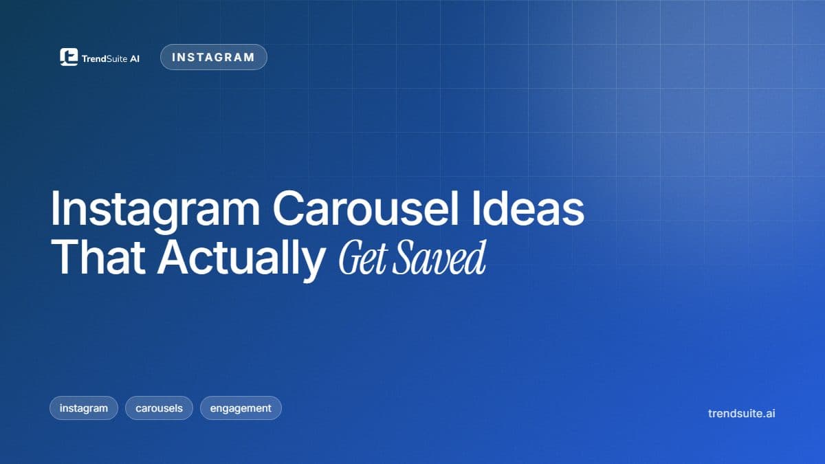 TrendSuite poster: Instagram Carousel Ideas That Actually Get Saved