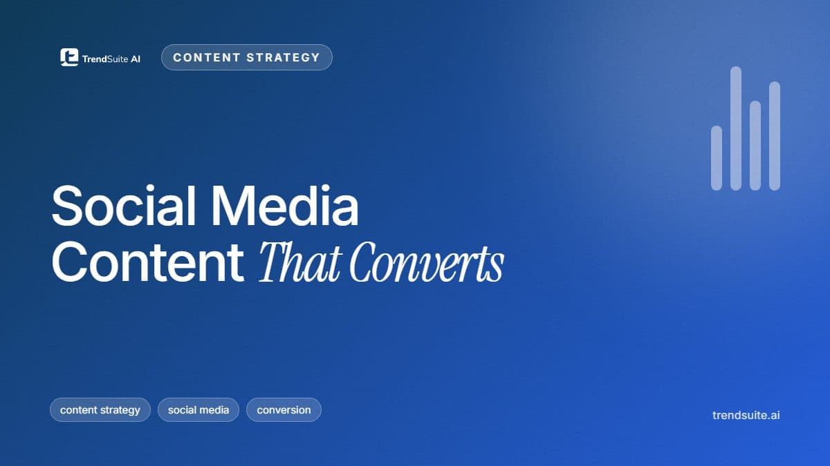 TrendSuite poster: Social Media Content That Converts: How to Turn Followers Into Customers in 2026